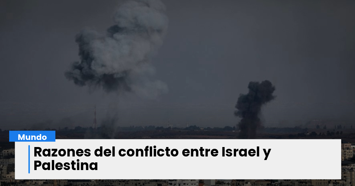 ¿Cuáles Son Las Razones De La Guerra Entre Israel Y Palestina? | El ...